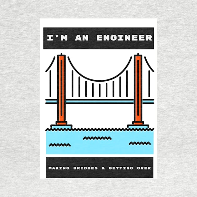 Engineers Build Bridges by ForEngineer